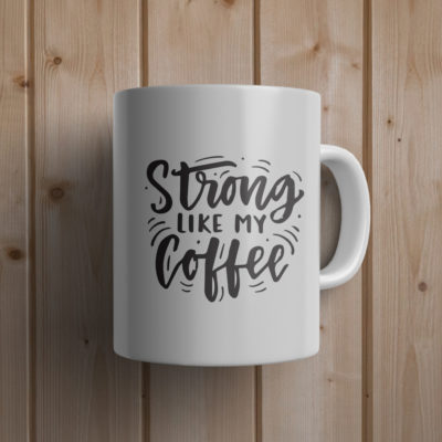 Strong like my coffee Mug